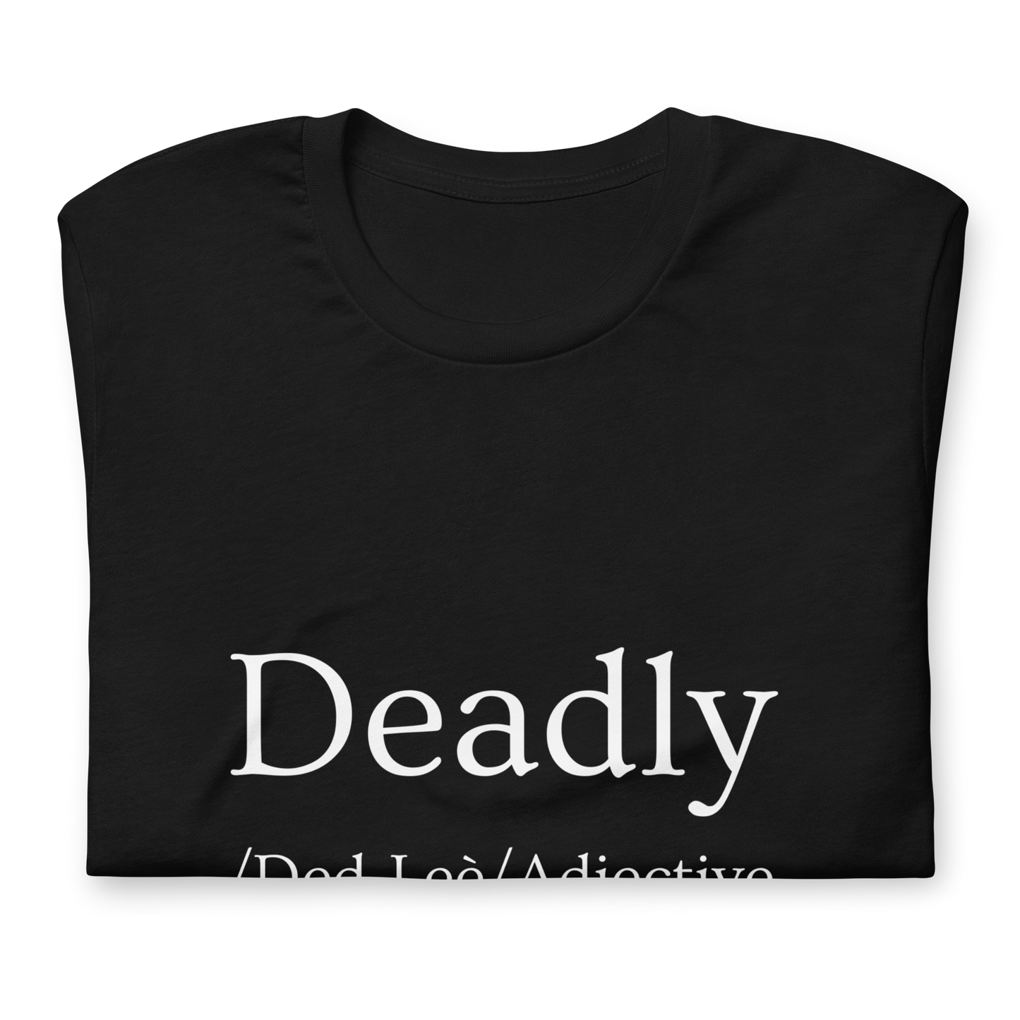 Deadly - Unisex t-shirt