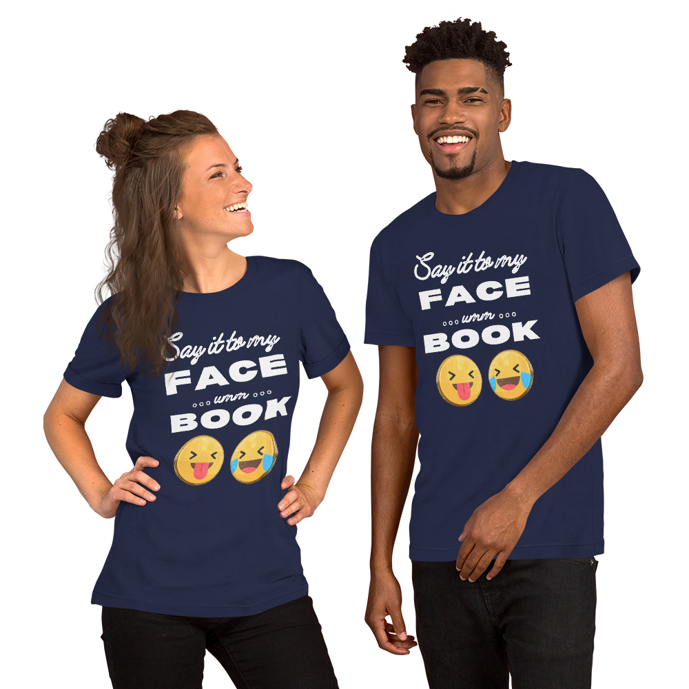 Say it to my Face-Book Unisex t-shirt